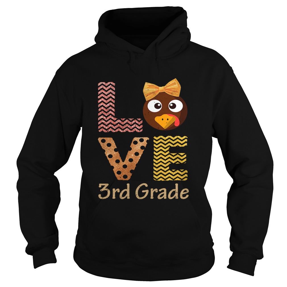 Love 3rd Grade Cute Turkey Chicken School Thanksgiving T Hoodie