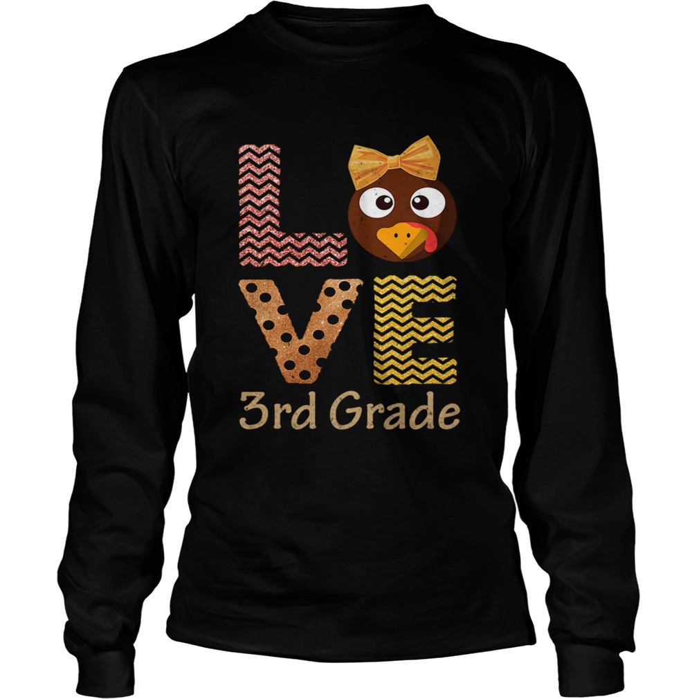 Love 3rd Grade Cute Turkey Chicken School Thanksgiving T LongSleeve