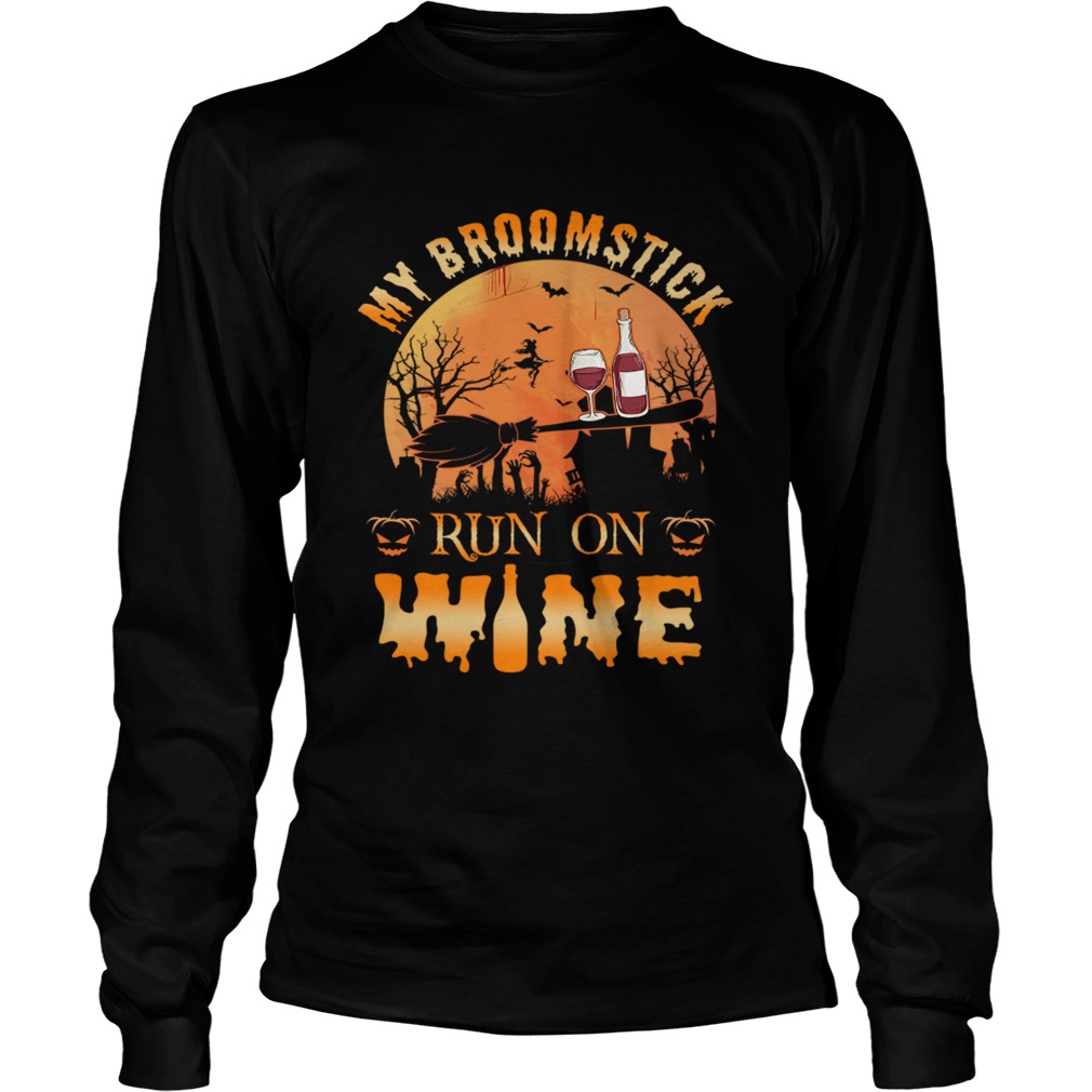 MY BROOMSTICK RUN ON WINE MOON PUMPKINS HALLOWEEN TSHIRT LongSleeve