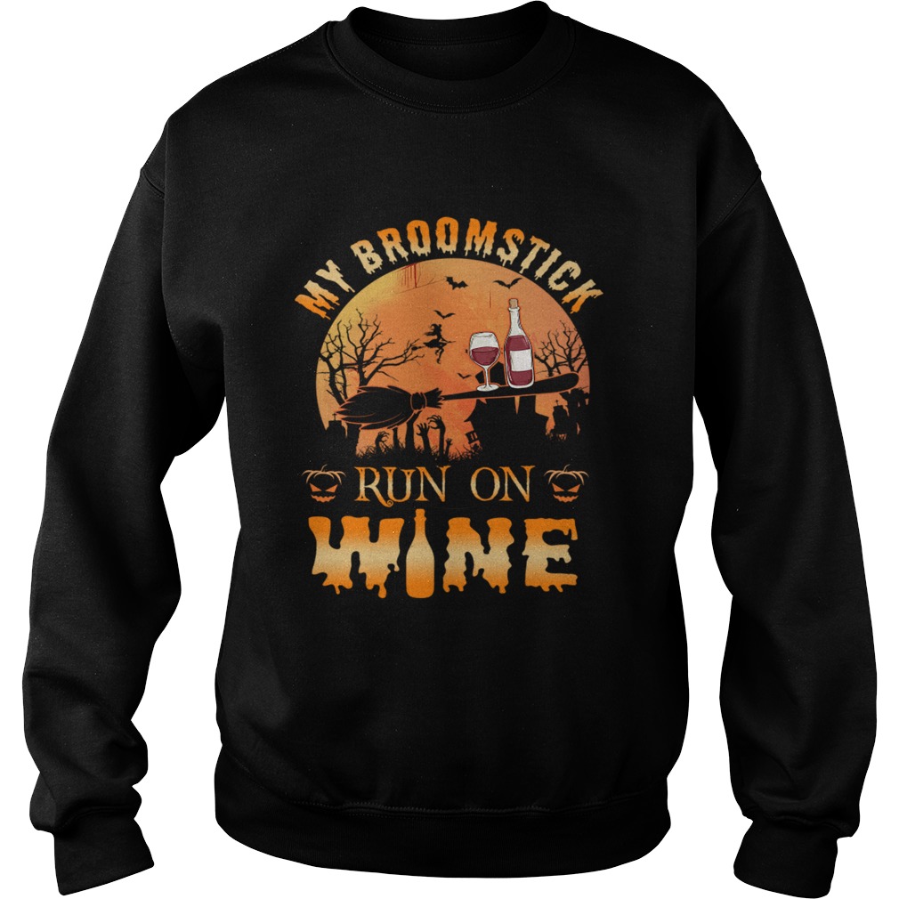 MY BROOMSTICK RUN ON WINE MOON PUMPKINS HALLOWEEN TSHIRT Sweatshirt