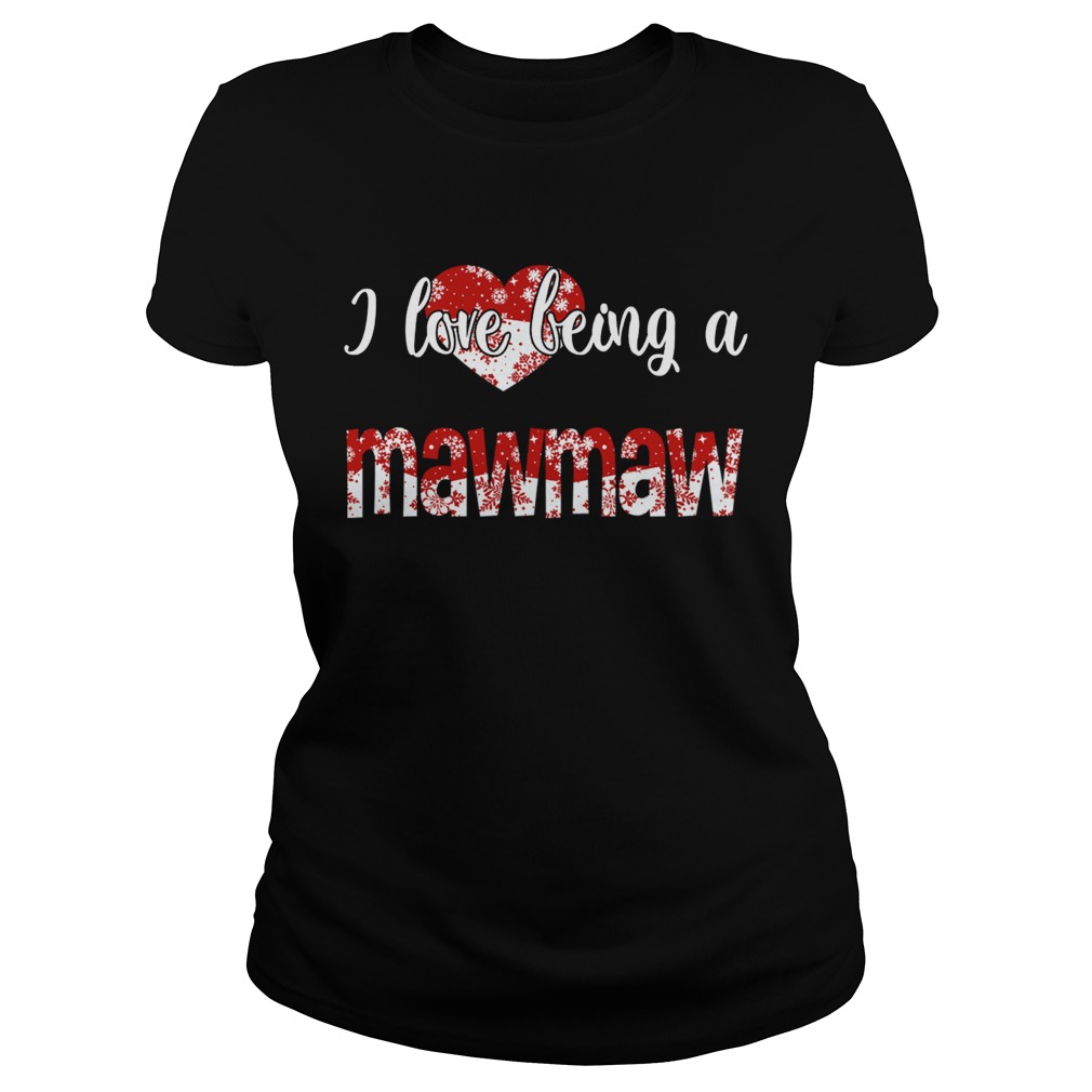 Merry Christmas I Love Being A Mawmaw Gift For Xmas TShirt Classic Ladies