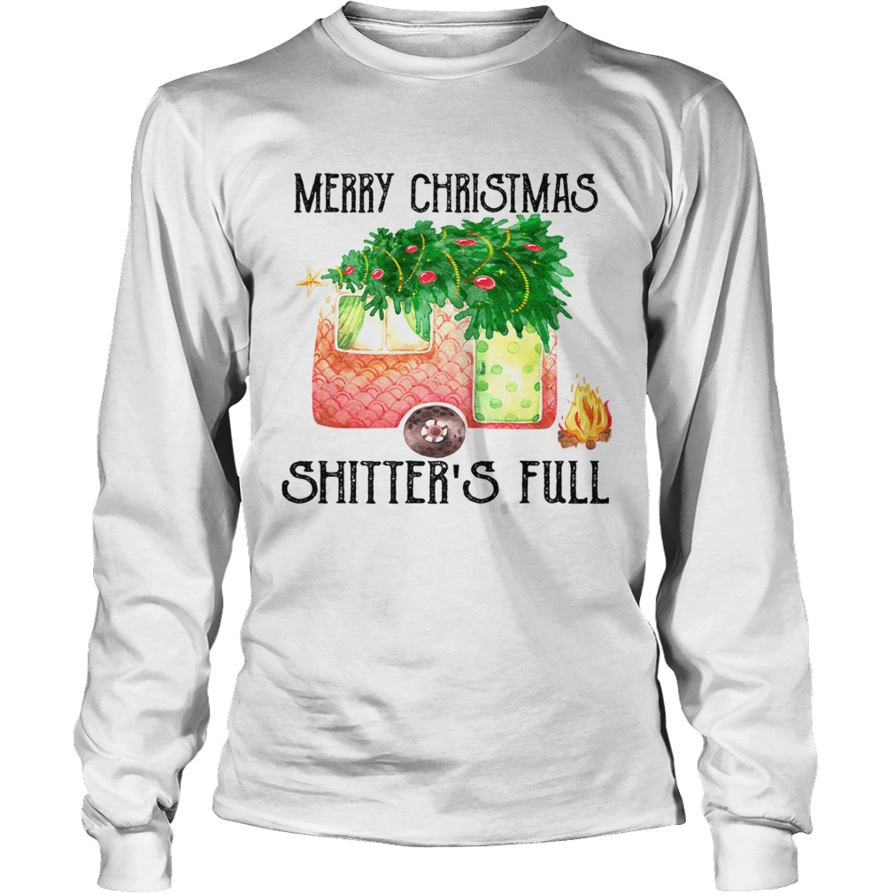 Merry Christmas Shitters Full Camping Lover Gift TShirt LongSleeve