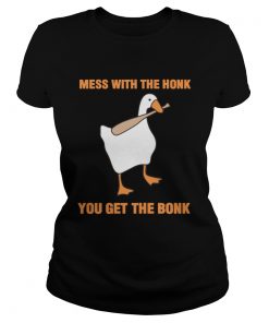 Mess With The Honk You Get The Bonk TShirt Classic Ladies