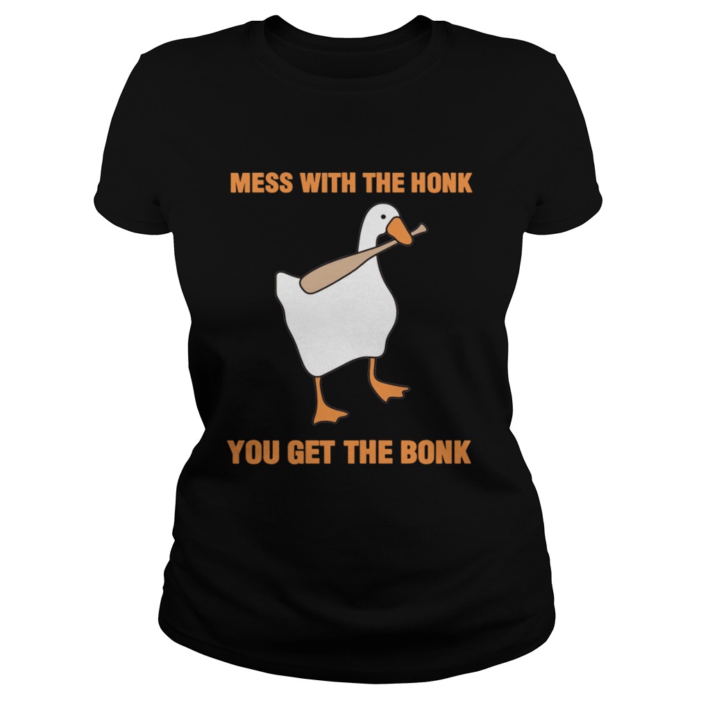 Mess With The Honk You Get The Bonk TShirt Classic Ladies