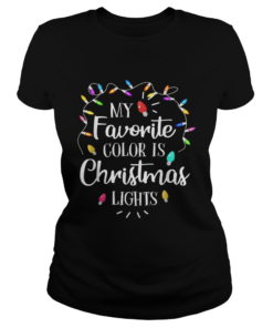 My Favorite Color Is Christmas Lights Funny TShirt Classic Ladies