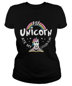 My Unicorn Ate My Lesson Plan Teacher Gift TShirt Classic Ladies