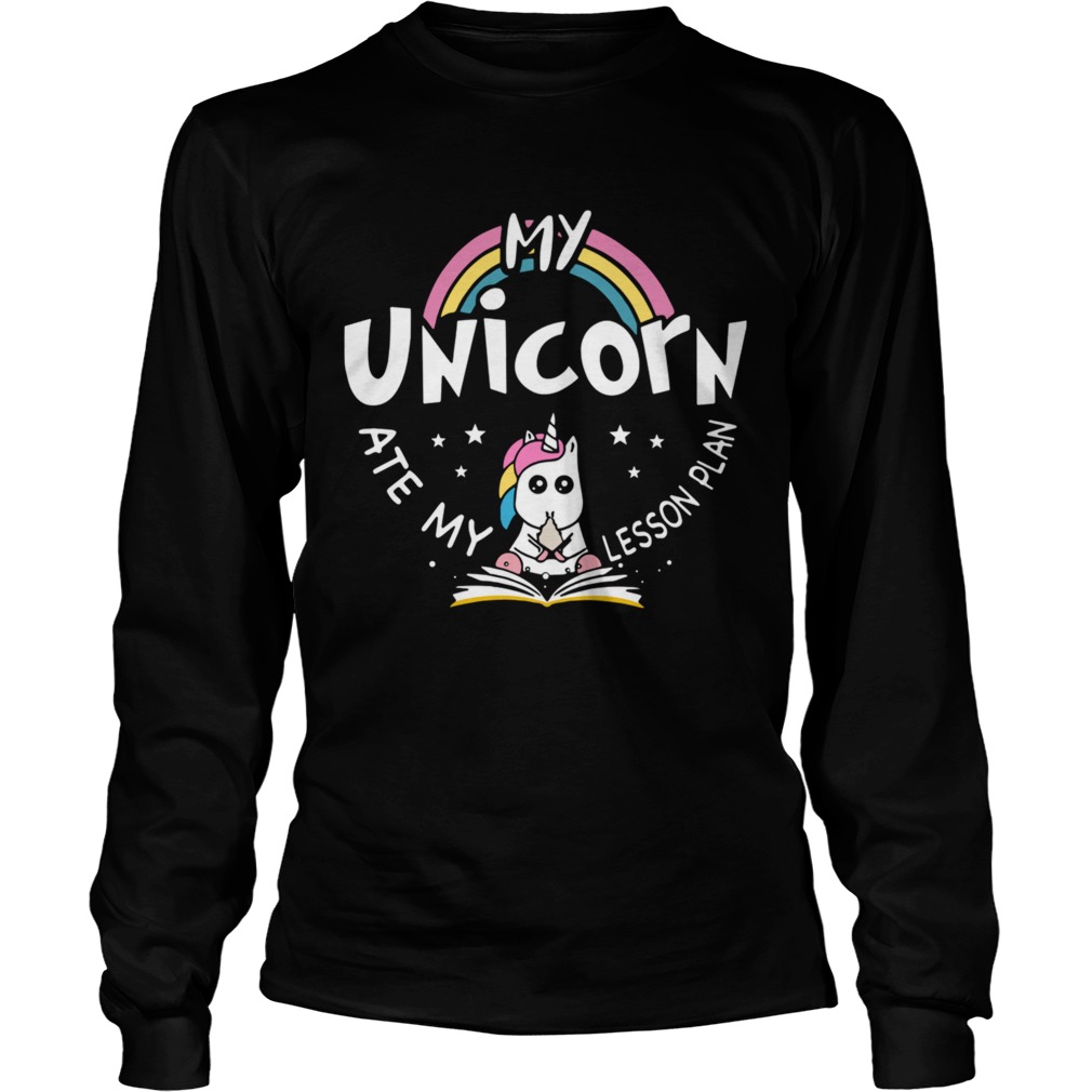 My Unicorn Ate My Lesson Plan Teacher Gift TShirt LongSleeve