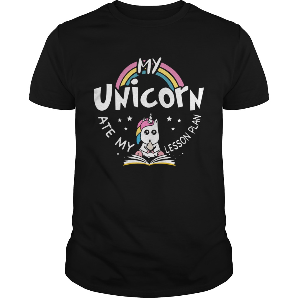 My Unicorn Ate My Lesson Plan Teacher Gift TShirt