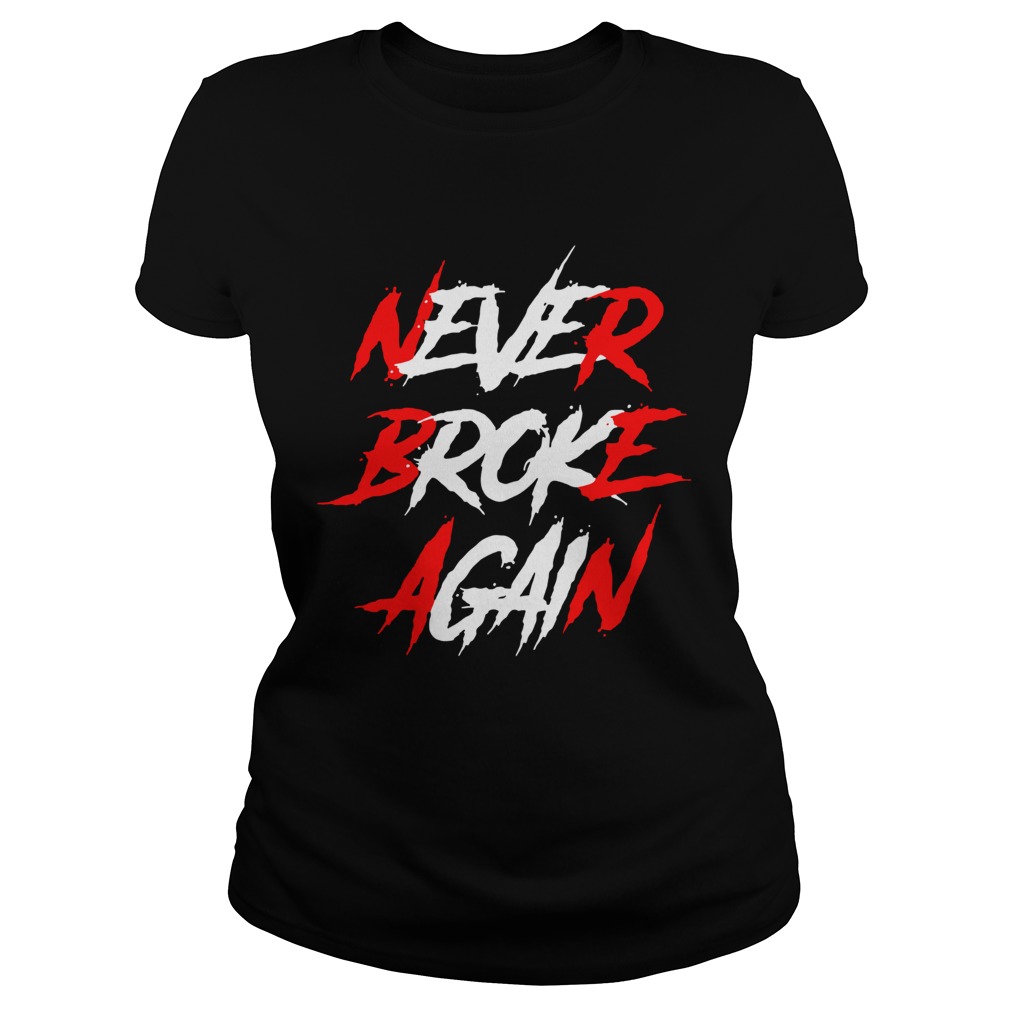 Never Broke Again Shirt Classic Ladies