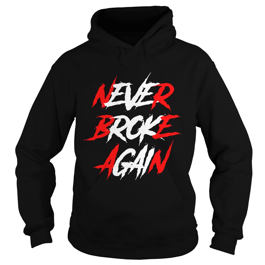 Never Broke Again Shirt Hoodie