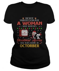 Never Underestimate An October Woman Watches Hallmark Christmas Movies Snoopy Shirt Classic Ladies