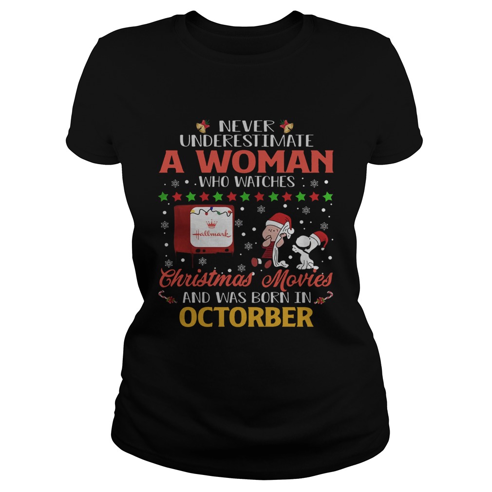 Never Underestimate An October Woman Watches Hallmark Christmas Movies Snoopy Shirt Classic Ladies