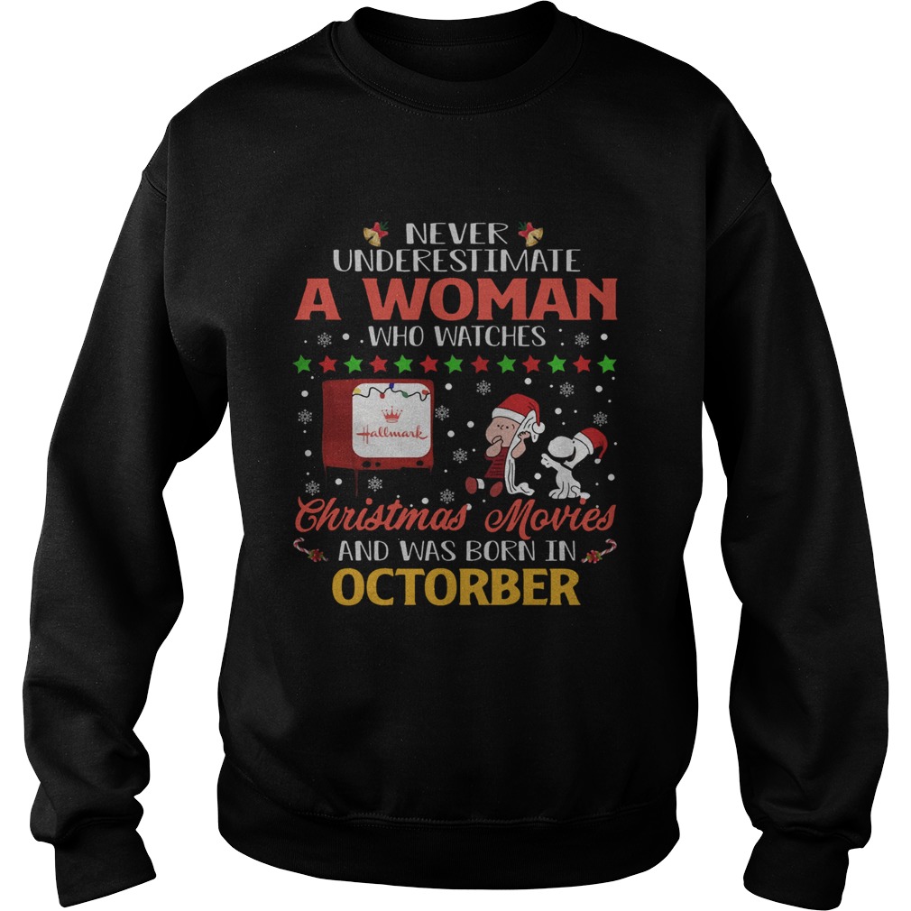 Never Underestimate An October Woman Watches Hallmark Christmas Movies Snoopy Shirt Sweatshirt