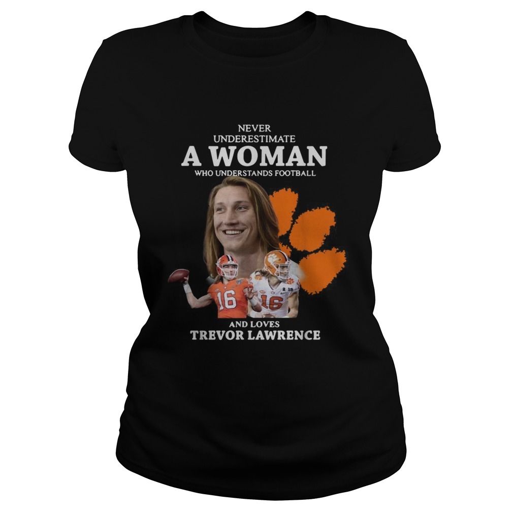 Never underestimate a woman who loves Trevor Lawrence Classic Ladies