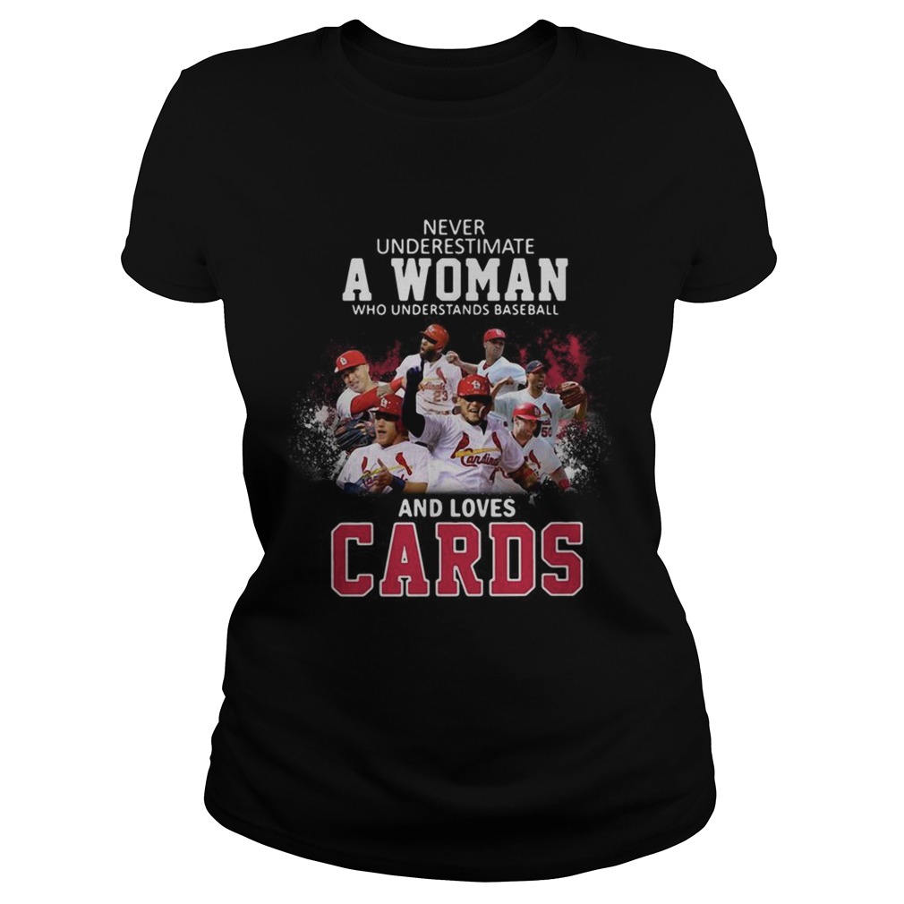 Never underestimate a woman who understands baseball and loves Cards Classic Ladies