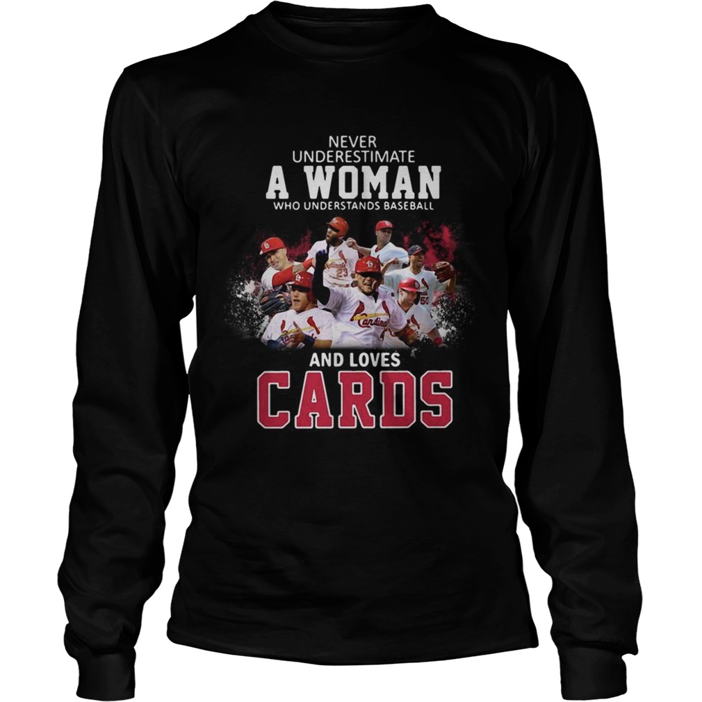 Never underestimate a woman who understands baseball and loves Cards LongSleeve