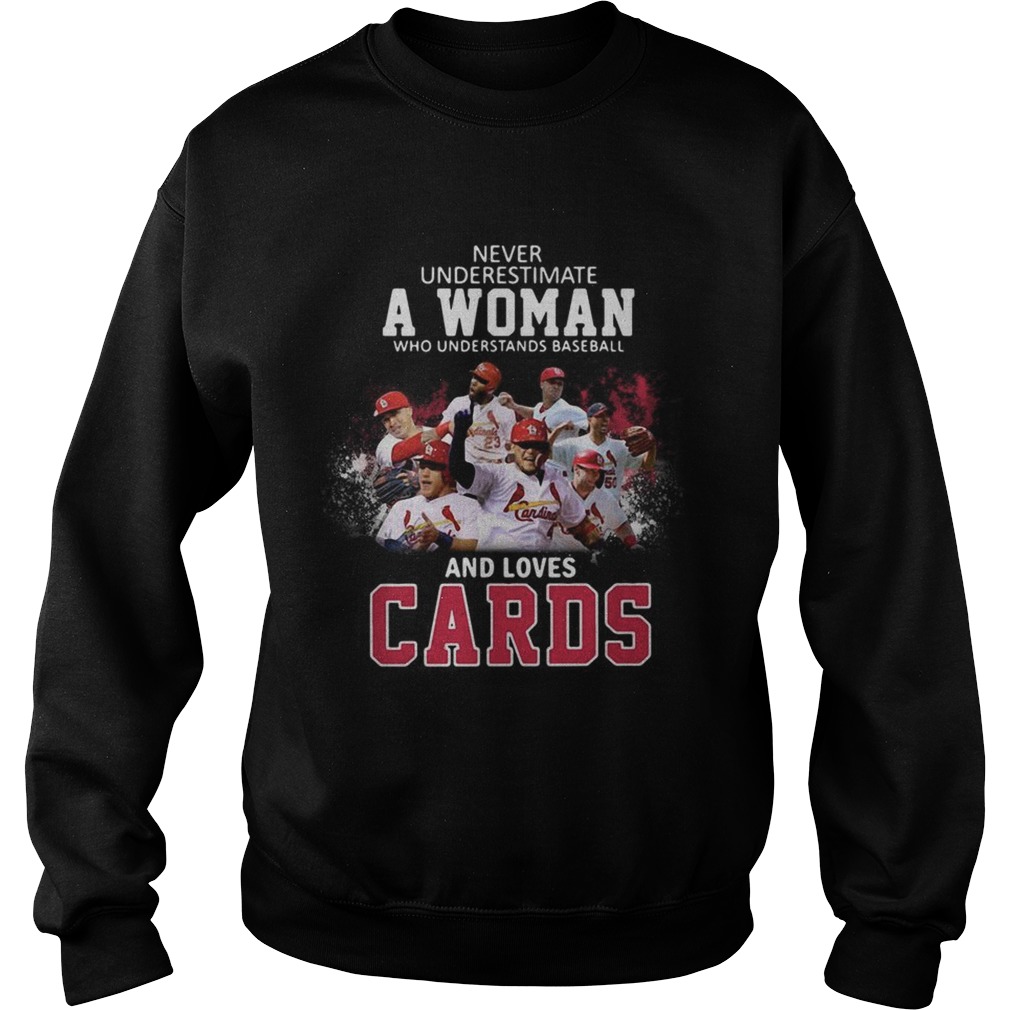 Never underestimate a woman who understands baseball and loves Cards Sweatshirt