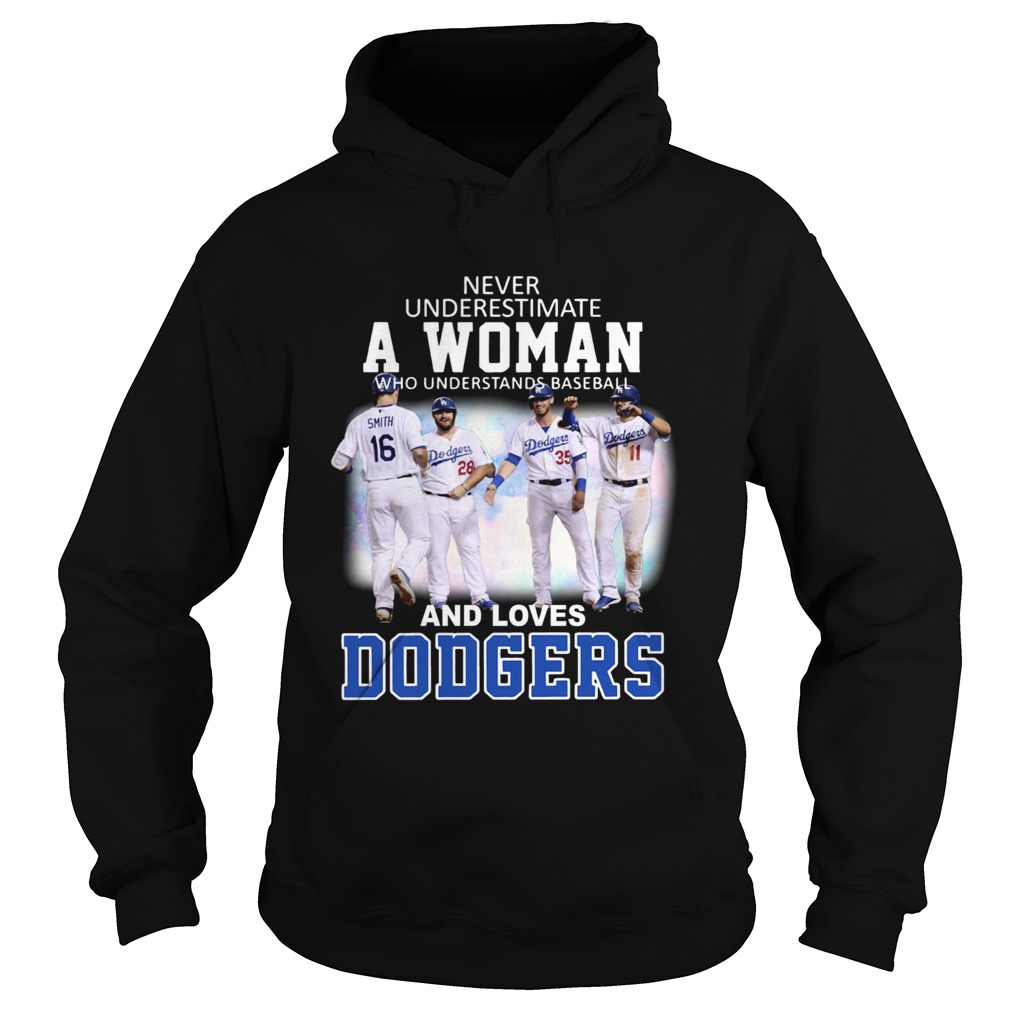 Never underestimate a woman who understands baseball and loves Dodgers Hoodie