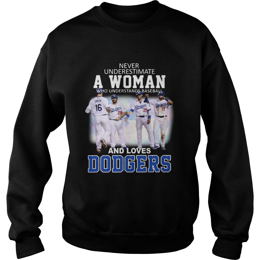 Never underestimate a woman who understands baseball and loves Dodgers Sweatshirt