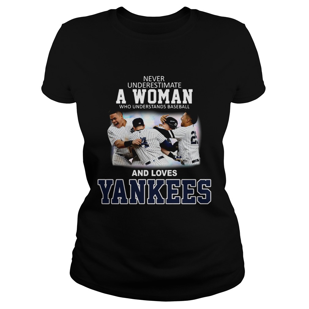 Never underestimate a woman who understands baseball and loves Yankees Classic Ladies