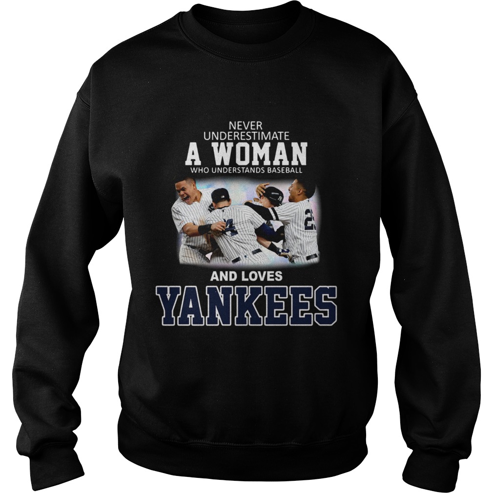 Never underestimate a woman who understands baseball and loves Yankees Sweatshirt