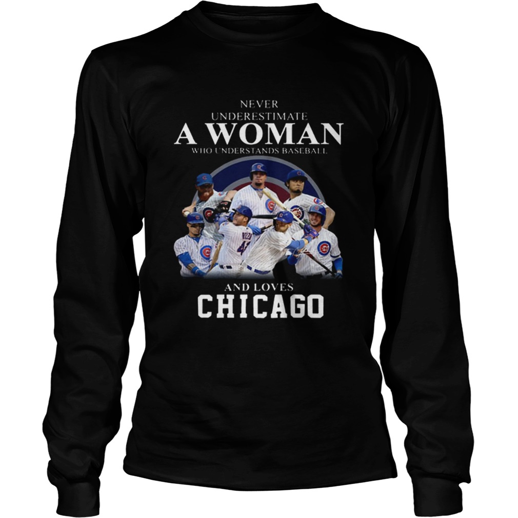 Never underestimate woman who understands baseball Chicago Cubs LongSleeve