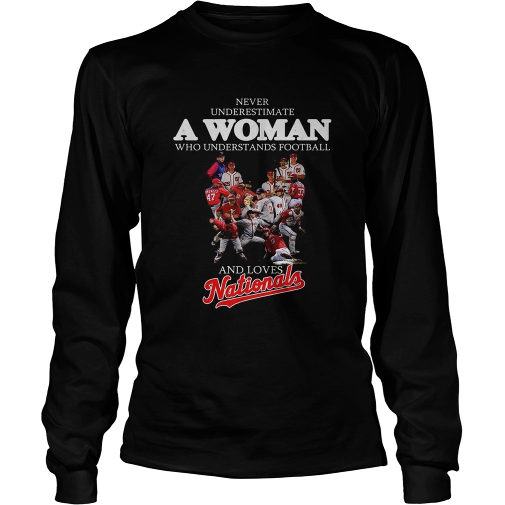 Never understand a woman who understands football and loves Nationals LongSleeve