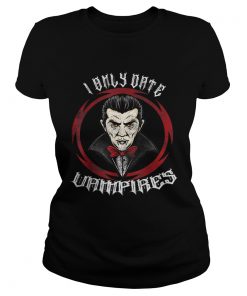 Nice I Only Date Vampires Halloween Dracula  Classic Ladies