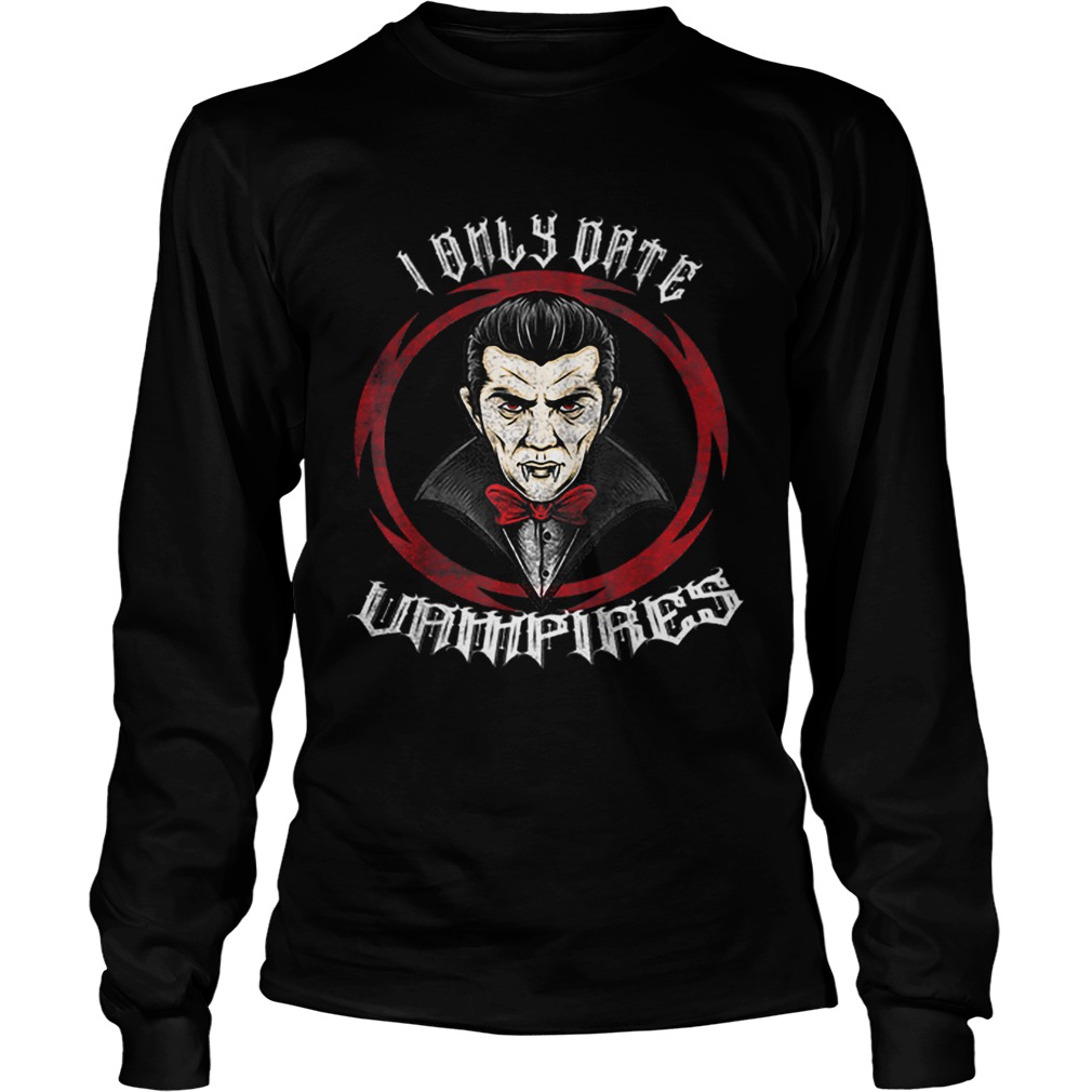 Nice I Only Date Vampires Halloween Dracula LongSleeve