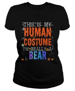 Nice This is My Human Costume Im Bear Funny Halloween Costume  Classic Ladies