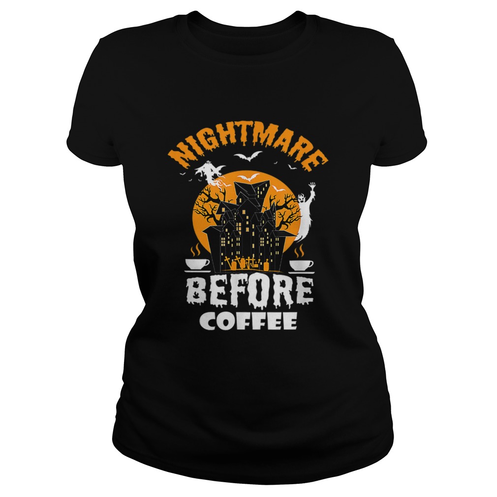 Nightmare Before Coffee Funny Halloween Tee Classic Ladies