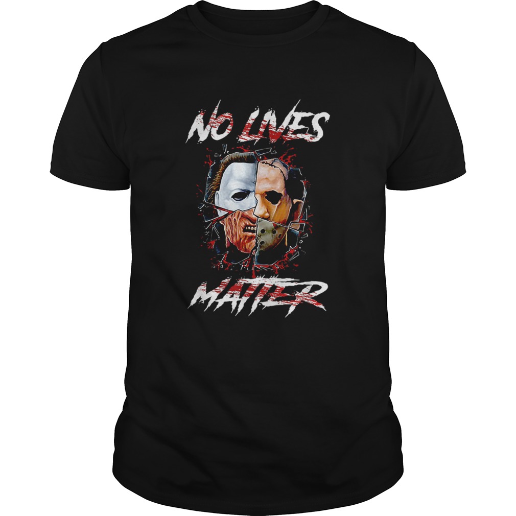 No Lives Matter Scary Horror Movies Character Halloween shirt