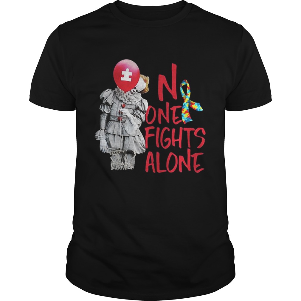 No one fights alone pennywise autism awareness shirt