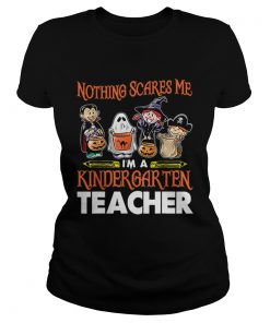 Nothing Scares Me Im A Kindergarten Teacher Halloween  Classic Ladies