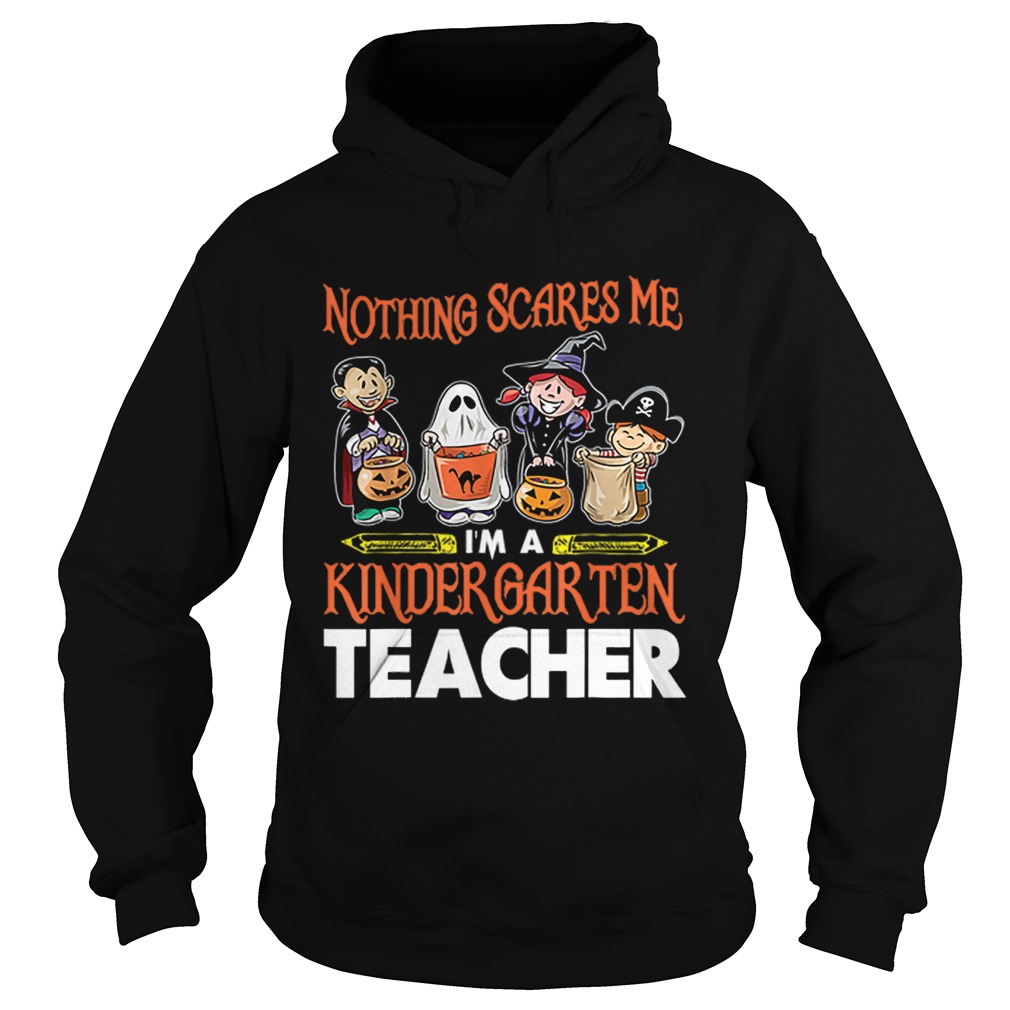 Nothing Scares Me Im A Kindergarten Teacher Halloween Hoodie