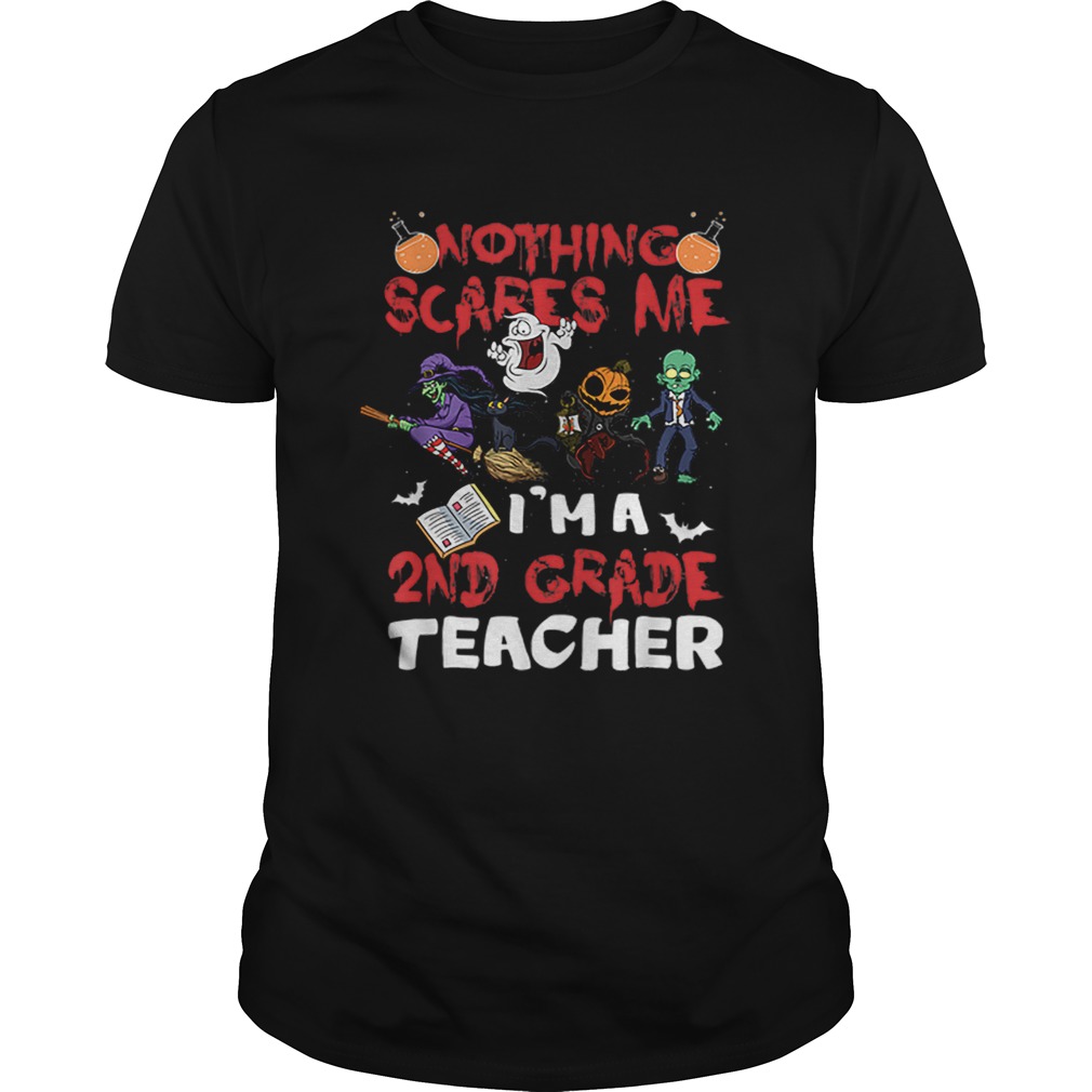 Nothing Scares me Im a 2nd Grade Teacher Halloween shirt