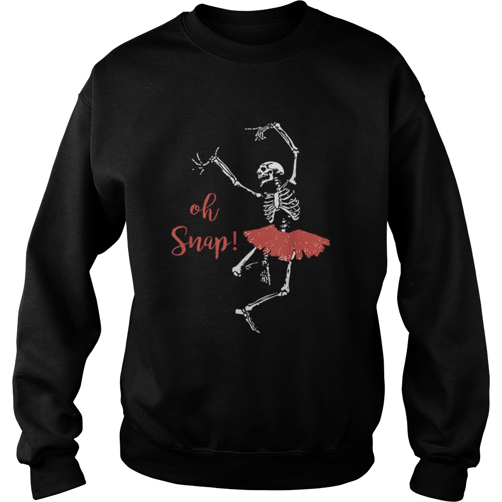 Oh snap Skeleton love Ballet Halloween Sweatshirt