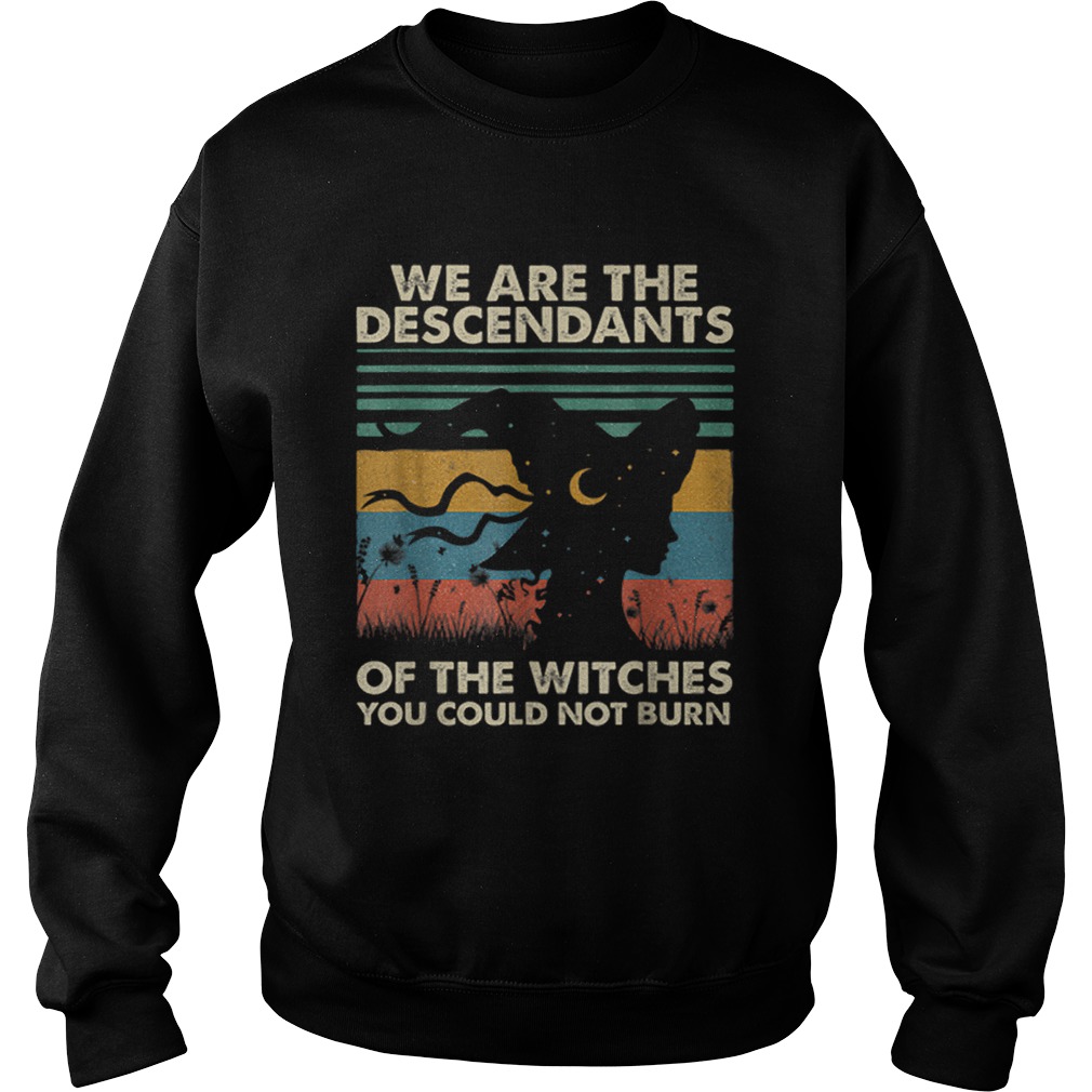 Original Halloween WitchWe Are The Descendants Of Witches You Sweatshirt