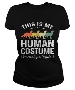 Original This Is My Human Costume Vintage Coyote Halloween  Classic Ladies