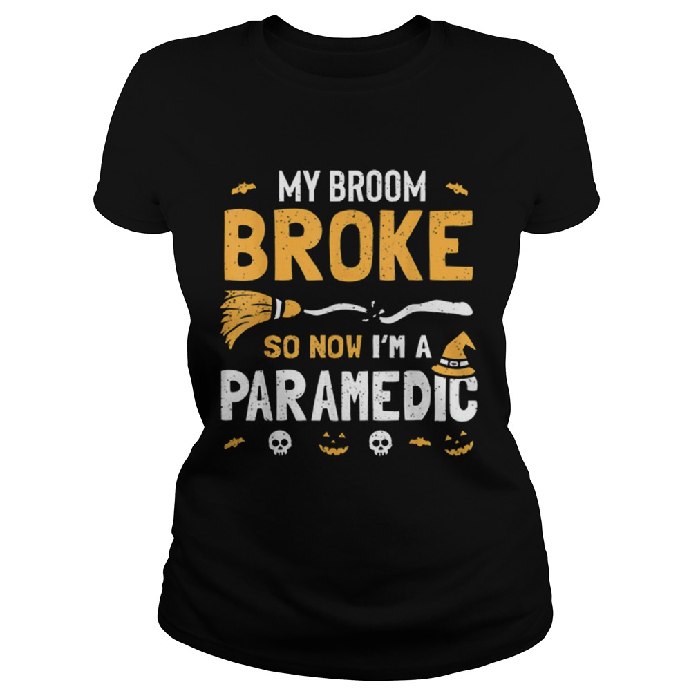 Paramedic Halloween Costume Women Broom Broke Now Im A Classic Ladies