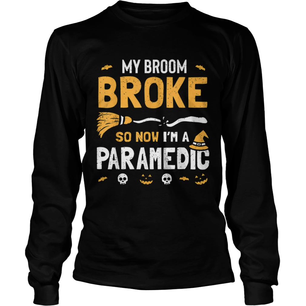 Paramedic Halloween Costume Women Broom Broke Now Im A LongSleeve