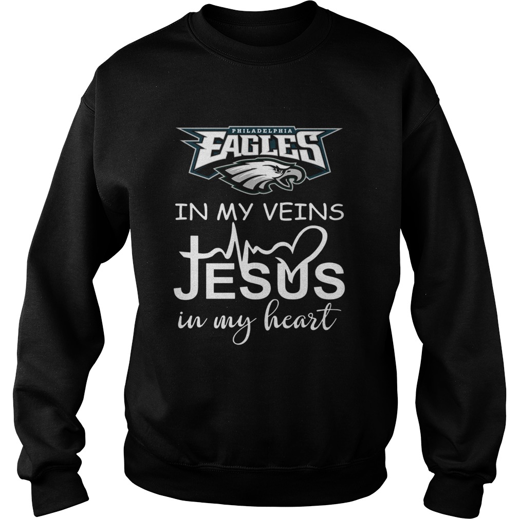 Philadelphia Eagles in my veins Jesus in my heart Sweatshirt