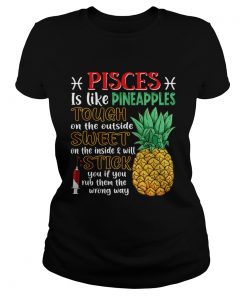 Pisces Is Like Pineapples Awesome Month TShirt Classic Ladies