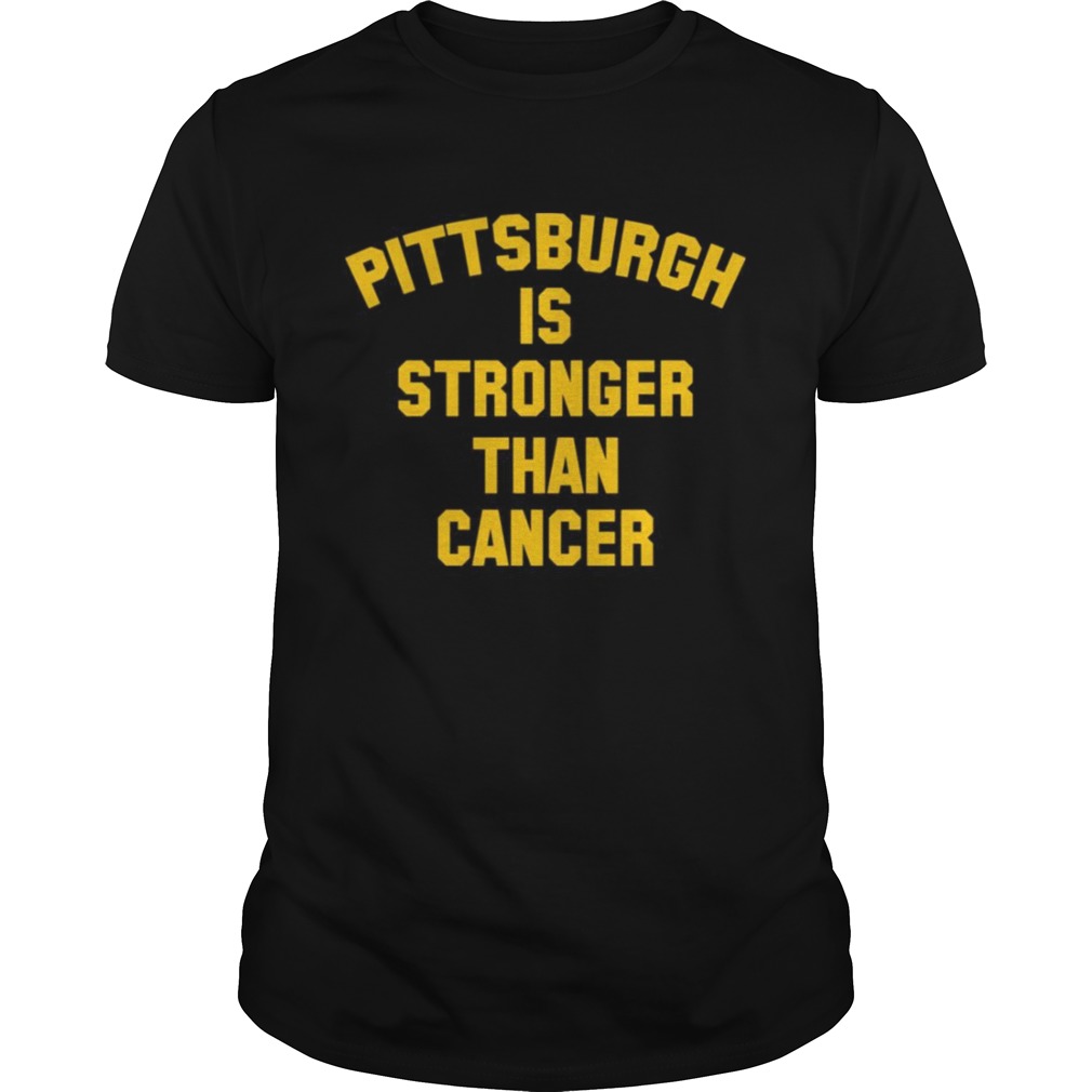 Pittsburgh is stronger than cancer shirt