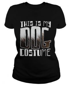 Premium This Is My Dog Costume Funny Halloween  Classic Ladies