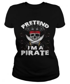 Pretend Im A Pirate Costume Funny Halloween Party  Classic Ladies