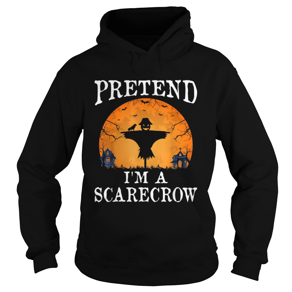 Pretend Im A SCARECROW Funny Halloween Party Costume Gift Hoodie