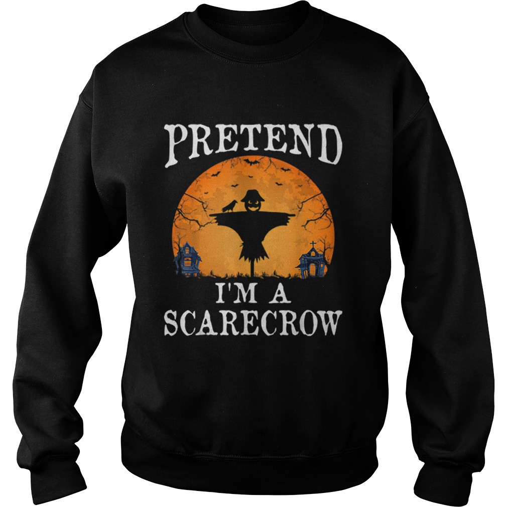 Pretend Im A SCARECROW Funny Halloween Party Costume Gift Sweatshirt