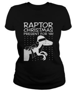 Raptor Christmas Present for Ya TShirt Classic Ladies