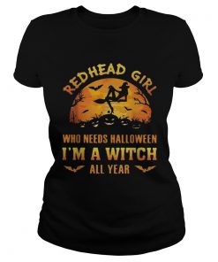 Red head girl who needs Halloween Im a witch all year Halloween  Classic Ladies